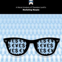 A_Macat_Analysis_of_Theodore_Levitt_s_Marketing_Myopia